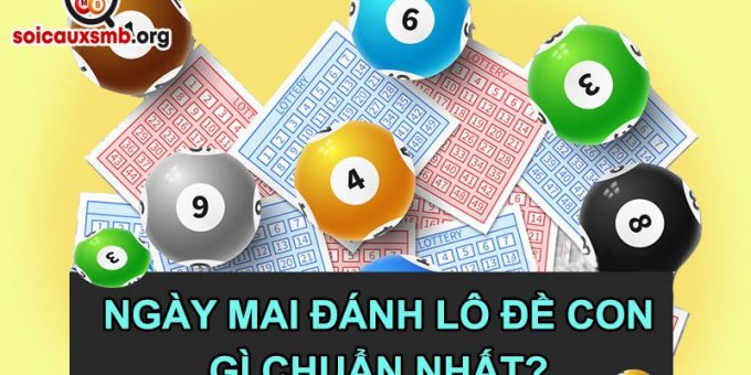 Ngày mai đánh con gì